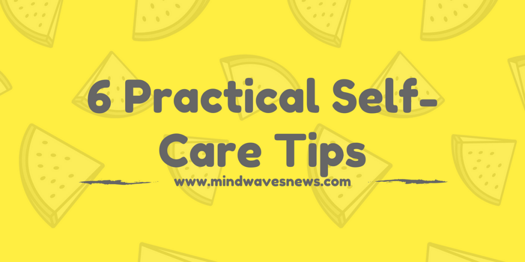 6 Practical Self-Care Tips