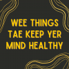 Wee things tae keep yer mind healthy